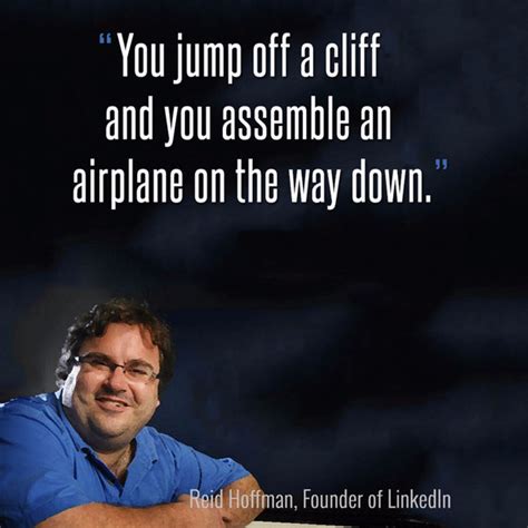 Reid Hoffman Linkedin Founder You Jump Off A Cliff And You Assemble