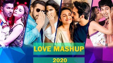 The Love Mashup 2020 Best Of Bollywood Mashup Songs Mashup Songs