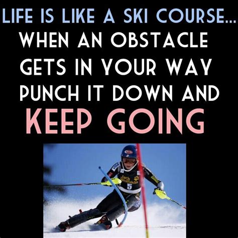 Life Is Like A Ski Couse Skiing Quotes Skiing Ski Racing Quotes