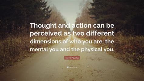 Steve Pavlina Quote “thought And Action Can Be Perceived As Two