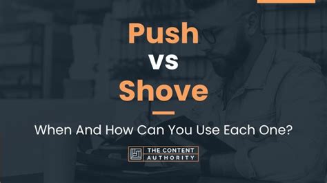 Push Vs Shove When And How Can You Use Each One