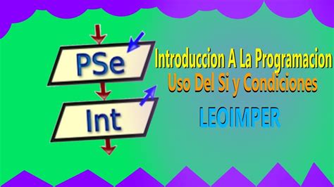 Tutorial Programar En Pseint 1 Primera Vista Y El Uso De Si Youtube