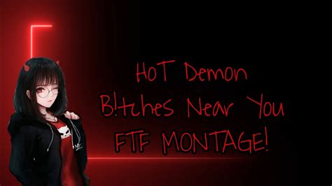 Hot Demon B Tches Near You Ftf Montage Youtube