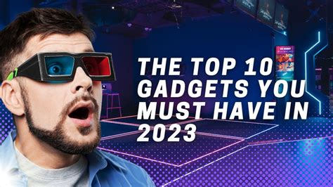 The Top 10 Gadgets You Must Have In 2023 Youtube
