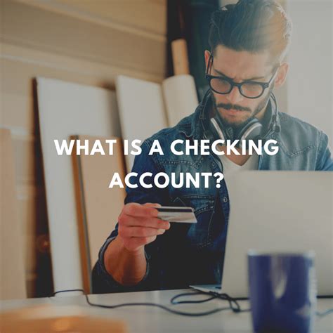 What Is A Checking Account And How Does It Work