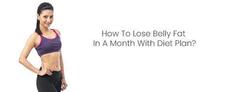 How To Lose Belly Fat In A Month With Diet Plan Beattransit