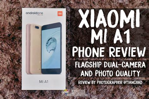 Xiaomi Mi A1 Review Malaysia Dual Camera And Photo Sample