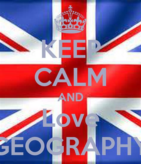 Keep Calm And Love Geography Poster Zain Keep Calm O Matic