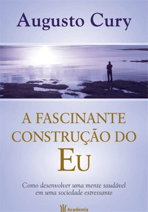 Baixe agora de forma gratuita o livro em PDF A Fascinante construção do EU Augusto Cury