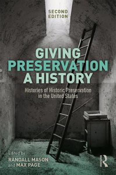 Giving Preservation A History Histories Of Historic Preservation In The United States Riba Books