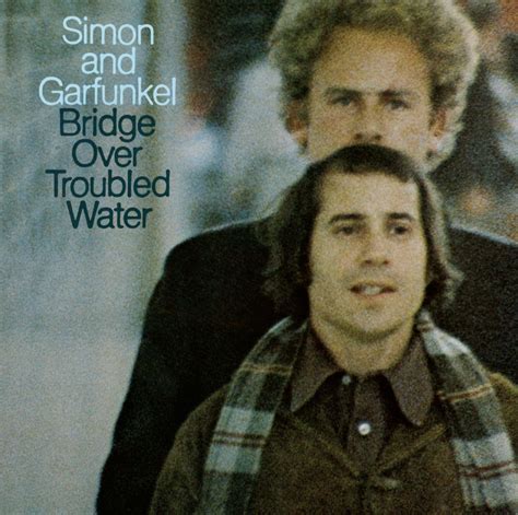 Search for bridge over troubled water. Simon and Garfunkel - Bridge Over Troubled Water