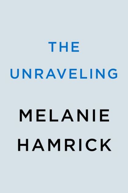 The Unraveling By Melanie Hamrick Paperback Barnes And Noble