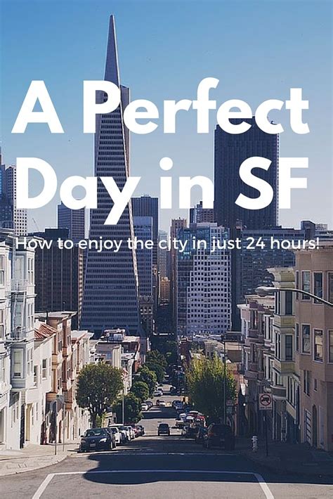 the perfect day in san francisco one day itinerary san francisco day trip san francisco