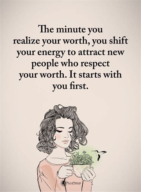 The Minute You Realize Your Worth You Shift Your Energy To Attract New