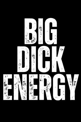 Big Dick Energy Big D Energy Funny Bde I A Self Confidence Notebook