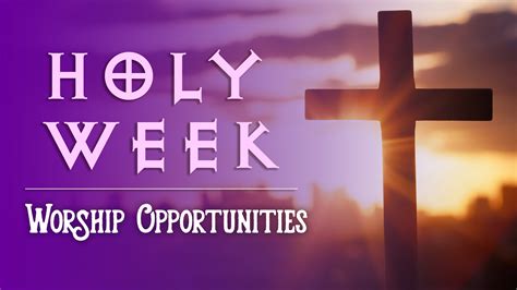 Holy Week Worship Opportunities Lone Star United Methodist Church