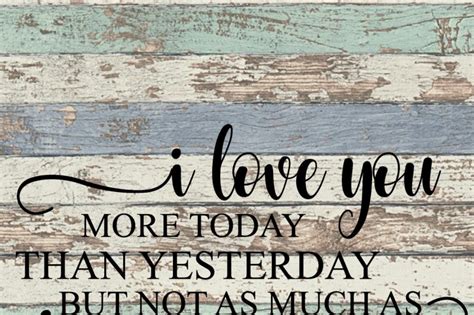 Today more than yesterday and less than tomorrow. inspirational entrepreneurship quotes. Free I Love You More Today Than Yesterday But Not As Much As Tomorrow Svg Crafter File - +66656 ...