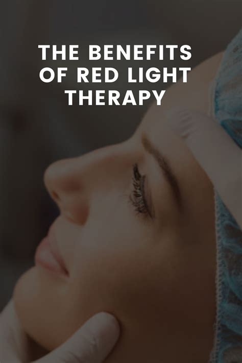 The Benefits Of Red Light Therapy