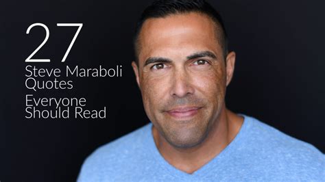 27 Quotes By Steve Maraboli Everyone Should Read A Better Today Media