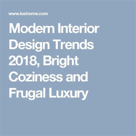 Modern Interior Design Trends 2018 Bright Coziness And Frugal Luxury