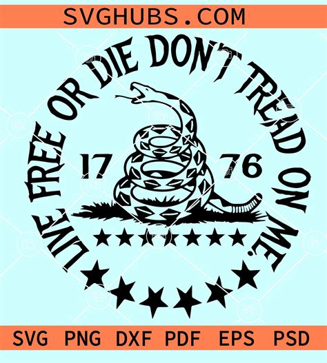 Live Free Or Die Don T Tread On Me Svg Don T Tread On Me Svg