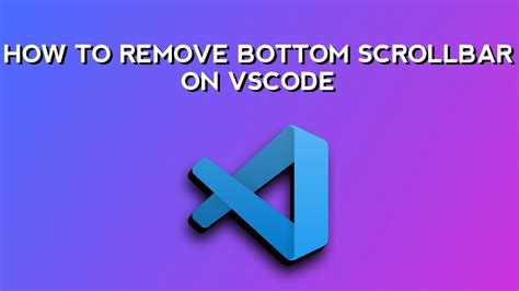 How To Remove Bottom Scrollbar On Vscode Youtube