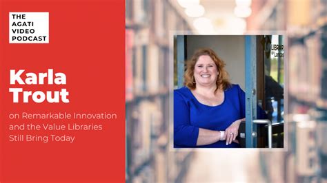 Karla Trout On Remarkable Innovation And The Value Libraries Still Bring