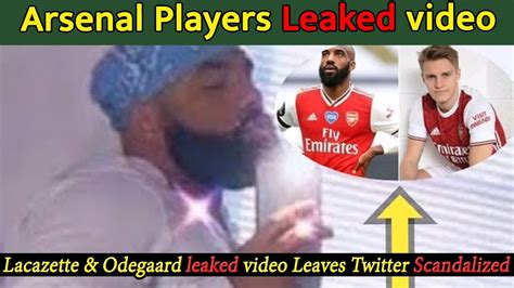 Lacazette And Odegaard Scandel Video Viral Arsenal Players Mms Leaked