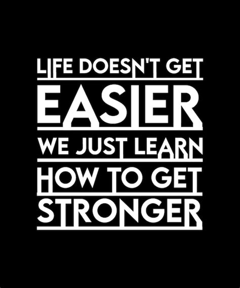 Life Doesn T Get Easier You Just Get Stronger In Arabic Sale Smarys Org