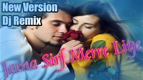 Jeena Sirf Mere Liye Refix Version Dj Remix Hindi Song Sad Shyari