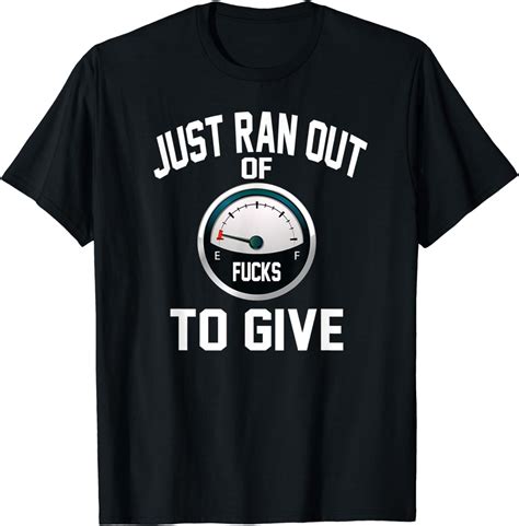 Just Ran Out Of Fucks To Give Funny T Shirt Clothing