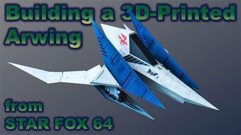 Building A 3d Printed Arwing From Star Fox 64 Lylat Wars Youtube