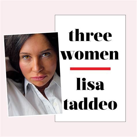 Lisa Taddeo S Three Women A New Nonfiction Book Explores Real Life Tales Of Female Sexual