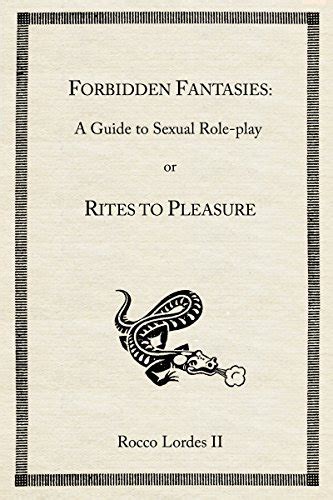 Forbidden Fantasies A Guide To Sexual Role Play Ebook Lordes Ii