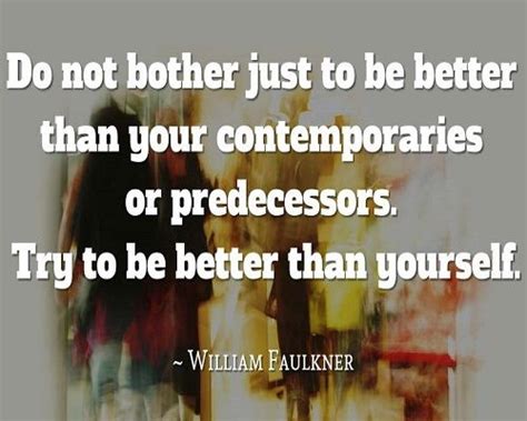 Do Not Bother Just To Be Better Than Your Contemporaries Or