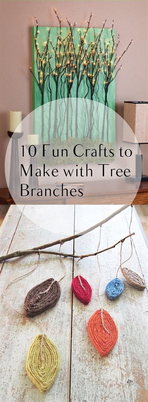 10 Fun Crafts To Make With Tree Branches How To Build It
