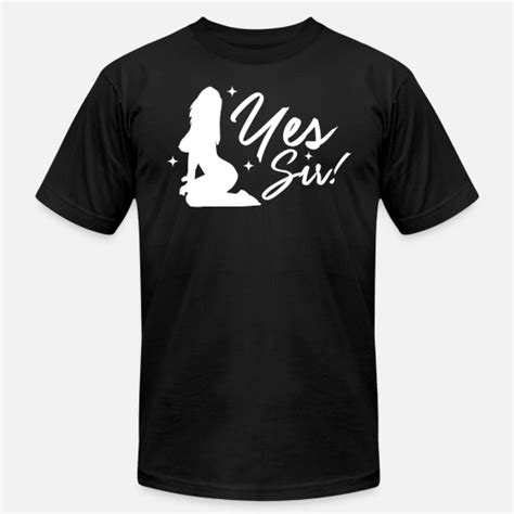 Yes Sir Bdsm Ddlg Naughty Submissive Kinky Sex Mens Jersey T Shirt Spreadshirt