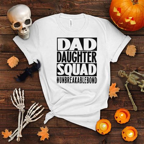 dad daughter squad unbreakable bond shirt