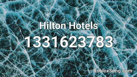 Hilton Hotels Roblox Id Roblox Music Codes
