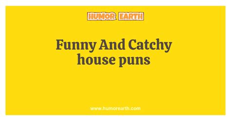113 House Puns From Short And Funny To Worlds Best Ever