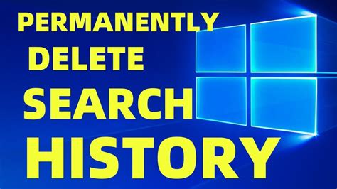 How To Permanently Delete Search History On Windows 10 Pc Laptop