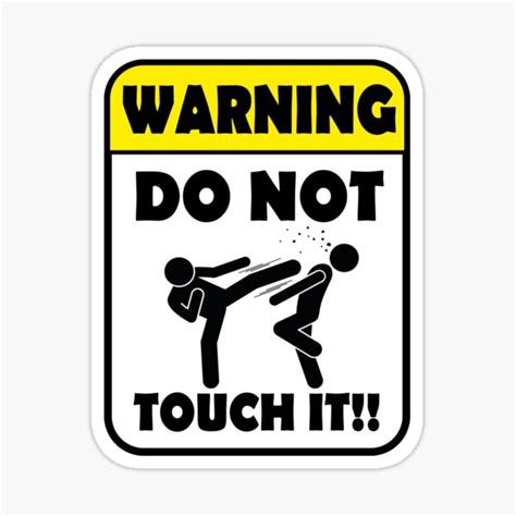 Funny Do Not Touch It Warning Funny Warning Sticker For Sale By