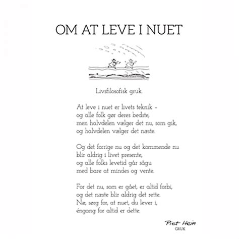 Piet Hein Gruk 50x70 Om At Leve I Nuet Positive Citater Livets