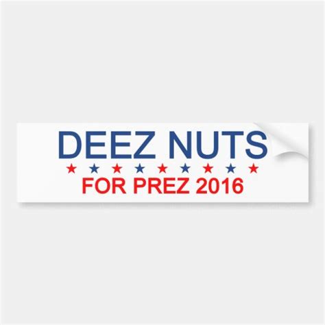 Deez Nuts For Prez 2016 Bumper Sticker Zazzle