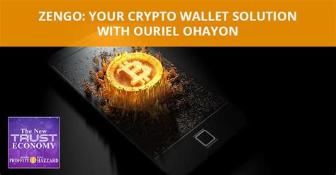 Zengo Your Crypto Wallet Solution With Ouriel Ohayon The New Trust