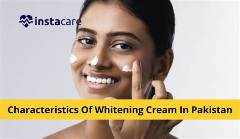 Characteristics Of Best Whitening Cream In Pakistan