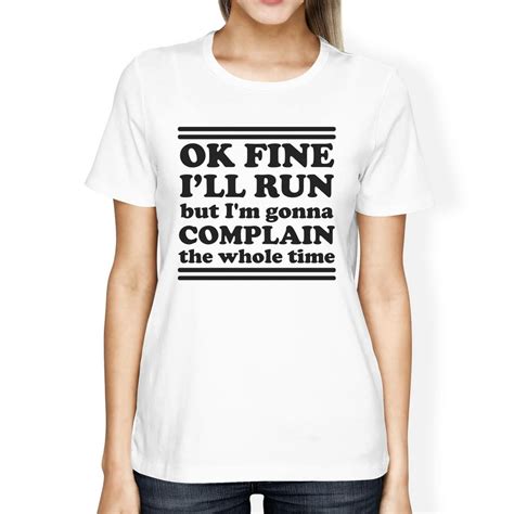 365 Printing Run Complain Womens White Cool Cotton T Shirt Funny