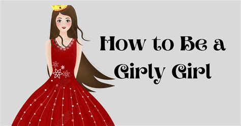 How To Be A Girly Girl