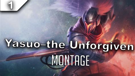Yasuo The Unforgiven Montage Best Yasuo Plays Youtube