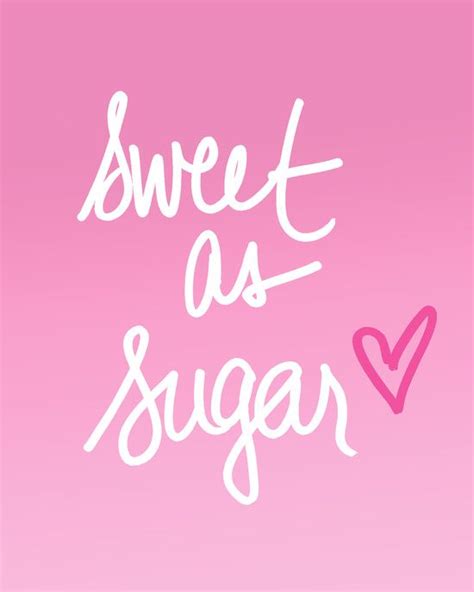 Sugar Quotes Candy Quotes Sweet Quotes Love Quotes Sweet Sayings